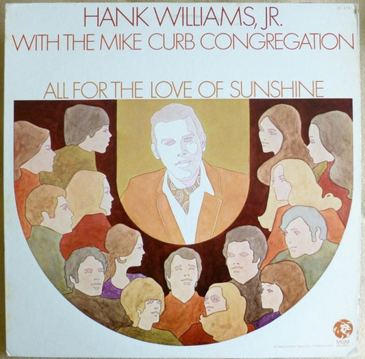 Hank Williams, Jr.* With The Mike Curb Congregation* - All For The Love Of Sunshine (LP, Album)