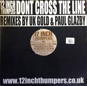 12 Inch Thumpers - Don't Cross The Line (Remixes) (12", Promo)