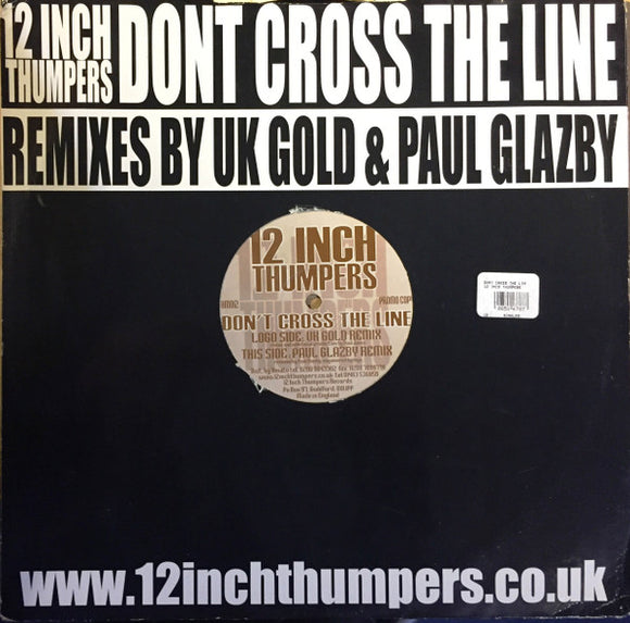 12 Inch Thumpers - Don't Cross The Line (Remixes) (12