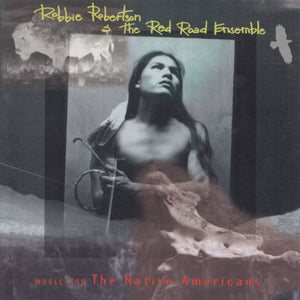 Robbie Robertson & The Red Road Ensemble - Music For The Native Americans (CD, Album)