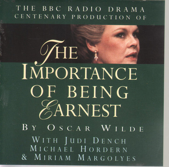 Oscar Wilde With Judi Dench, Michael Hordern, Miriam Margolyes - The Importance Of Being Earnest (The BBC Radio Drama Centenary Production) (2xCD, Album)