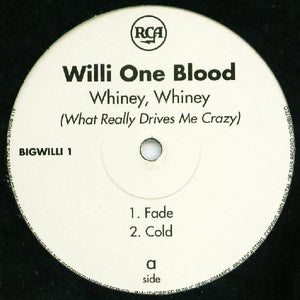 Willi One Blood - Whiney, Whiney (What Really Drives Me Crazy) (12")