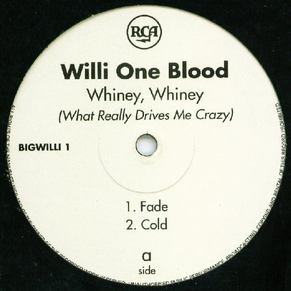 Willi One Blood - Whiney, Whiney (What Really Drives Me Crazy) (12
