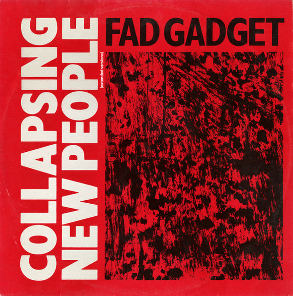 Fad Gadget - Collapsing New People (Extended Versions) (12