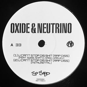 Oxide & Neutrino - U Can't Stop Dis Shit (Rap Diss) / Only Wanna Know U Cos Ure Famous (12", Promo)