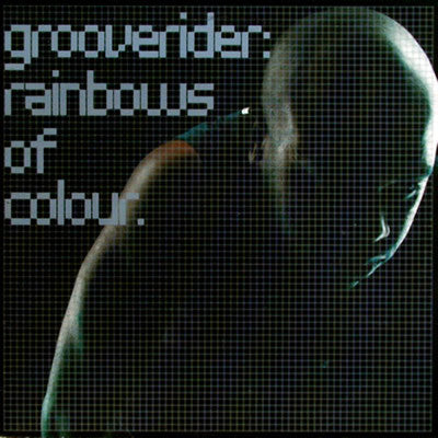 Grooverider - Rainbows Of Colour (12