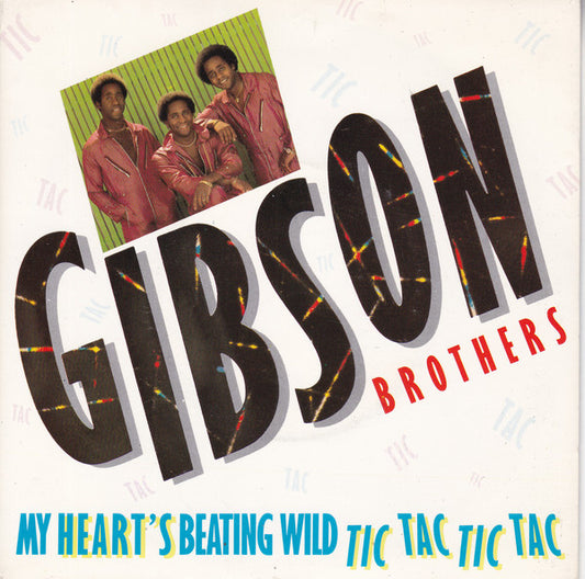 Gibson Brothers - My Heart's Beating Wild Tic Tac Tic Tac (7", Single)