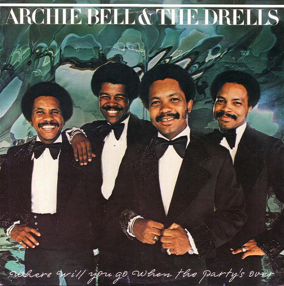 Archie Bell & The Drells - Where Will You Go When The Party's Over (LP, Album)