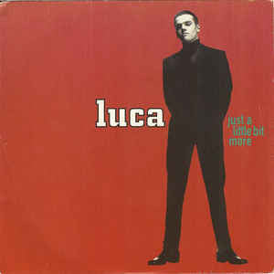 Luca* - Just A Little Bit More (7")