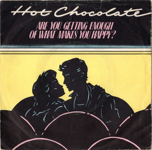 Hot Chocolate - Are You Getting Enough Of What Makes You Happy? (7", Single)
