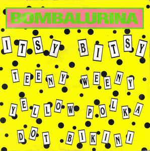 Bombalurina - Itsy Bitsy Teeny Weeny Yellow Polka Dot Bikini (7", Single)