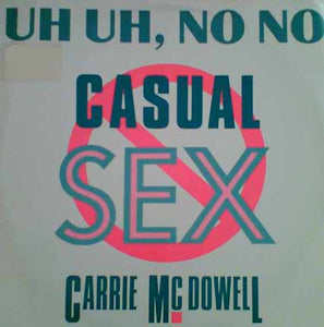 Carrie McDowell - Uh Uh, No No Casual Sex (12")