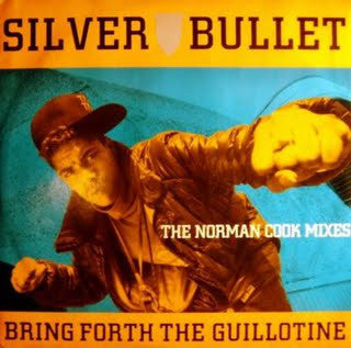 Silver Bullet - Bring Forth The Guillotine (The Norman Cook Mixes) (12