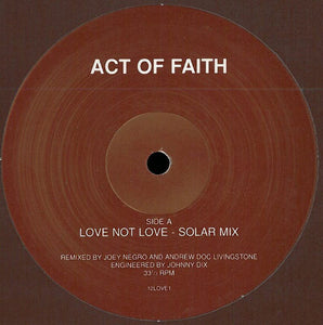 Act Of Faith - Love Not Love - Solar Mix (12", Promo)