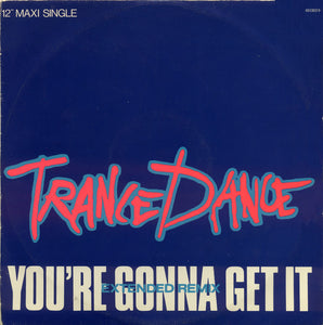 Trance Dance - You're Gonna Get It (12", Maxi)