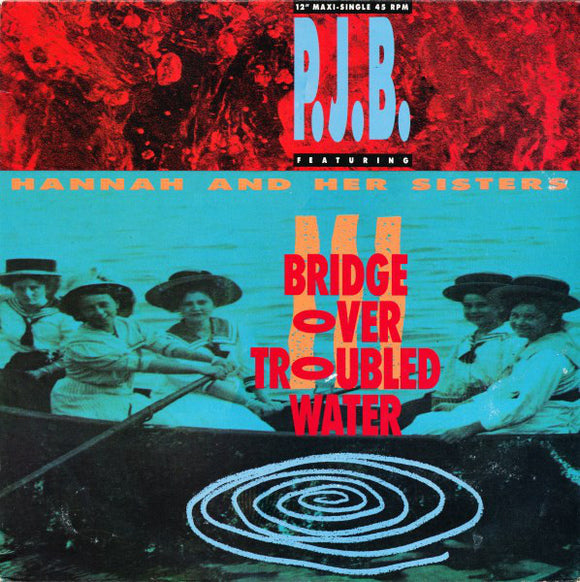 P.J.B.* Featuring Hannah And Her Sisters* - Bridge Over Troubled Water (12