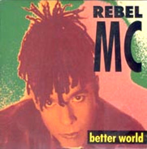 Rebel MC - Better World (12")