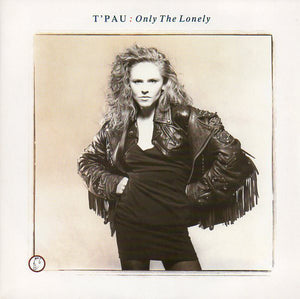 T'Pau - Only The Lonely (7", Single)