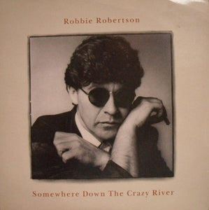 Robbie Robertson - Somewhere Down The Crazy River (7", Single)