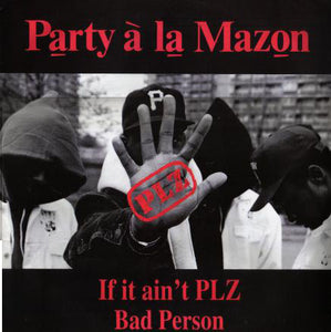 Party À La Mazon - If It Ain't PLZ / Bad Person (12")