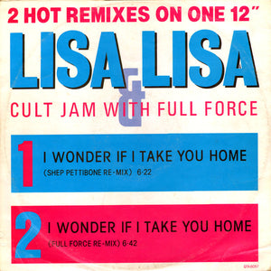 Lisa Lisa & Cult Jam With Full Force - I Wonder If I Take You Home (Remixes) (12")