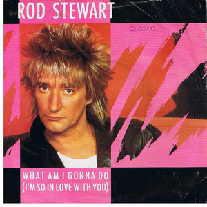 Rod Stewart - What Am I Gonna Do (I'm So In Love With You) (7", Single)