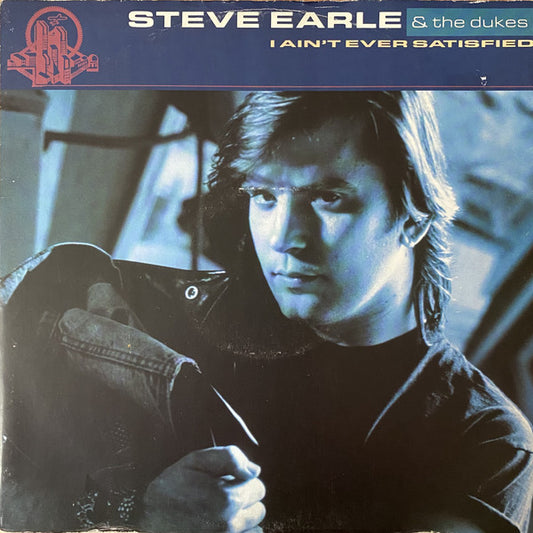 Steve Earle & The Dukes - I Ain't Ever Satisfied (12", Single)