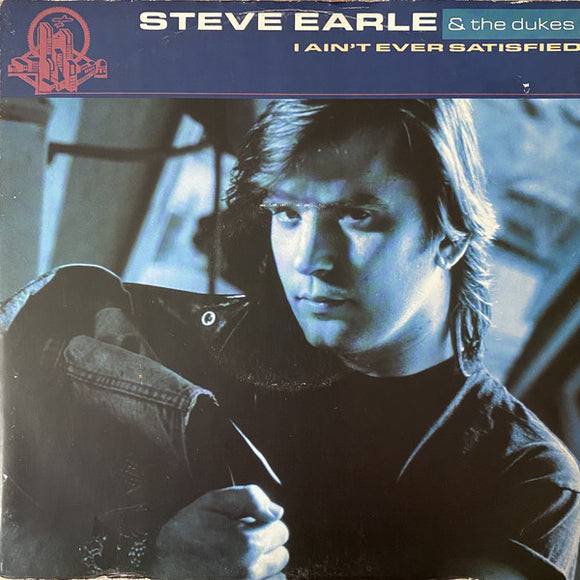 Steve Earle & The Dukes - I Ain't Ever Satisfied (12