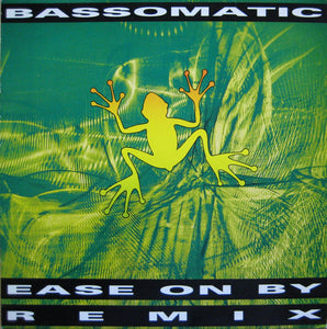 Bassomatic - Ease On By (Remix) (12")