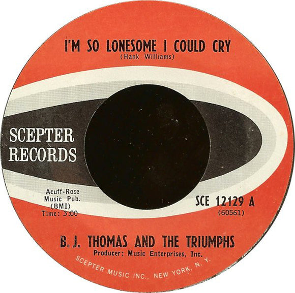 B.J. Thomas And The Triumphs (2) - I'm So Lonesome I Could Cry (7