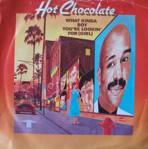 Hot Chocolate - What Kinda Boy You're Lookin' For (Girl) (7", Single)