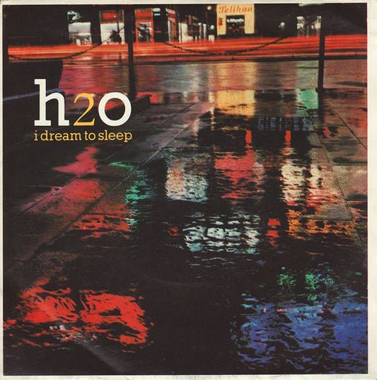 H2O (8) - I Dream To Sleep (7", Single)