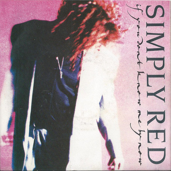 Simply Red - If You Don't Know Me By Now (7