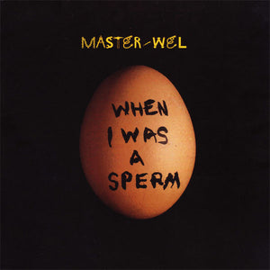 Master - Wel* - When I Was A Sperm (12")
