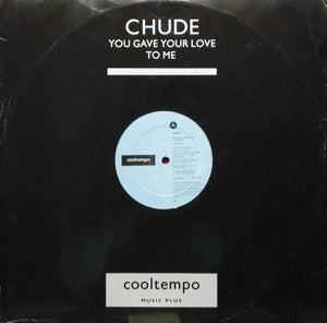 Chude - You Gave Your Love To Me (12")
