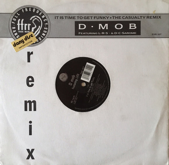 D•Mob* Featuring L•R•S•* & D•C•Sarome* - It Is Time To Get Funky•The Casualty Remix (12