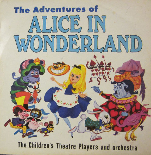 The Children's Theatre Players And Orchestra - The Adventures Of Alice In Wonderland (LP)