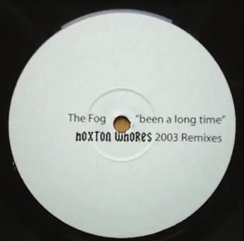 The Fog - Been A Long Time (Hoxton Whores 2003 Remixes) (12