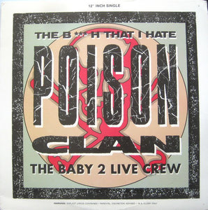 Poison Clan (The Baby 2 Live Crew)* - The Bitch That I Hate (12")