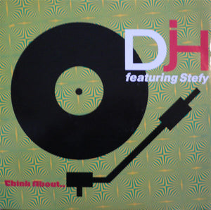 D.J.H. Featuring Stefy* - Think About... (12")