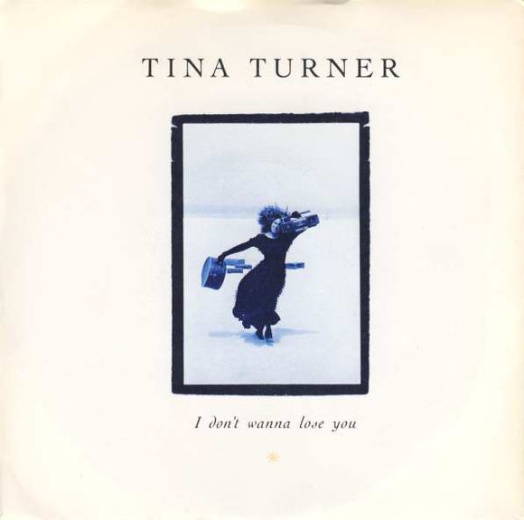 Tina Turner - I Don't Wanna Lose You (7