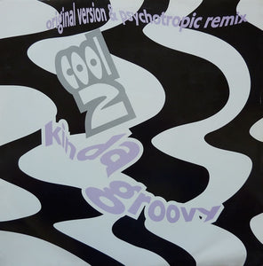 Cool 2 - Kinda Groovy (Original Version & Psychotropic Remix) (12")