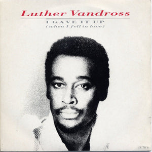 Luther Vandross - I Gave It Up (When I Fell In Love) (7", Single)
