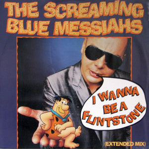 The Screaming Blue Messiahs - I Wanna Be A Flintstone (Extended Mix) (12", Single)
