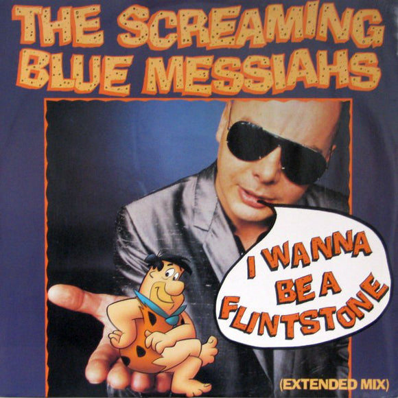 The Screaming Blue Messiahs - I Wanna Be A Flintstone (Extended Mix) (12