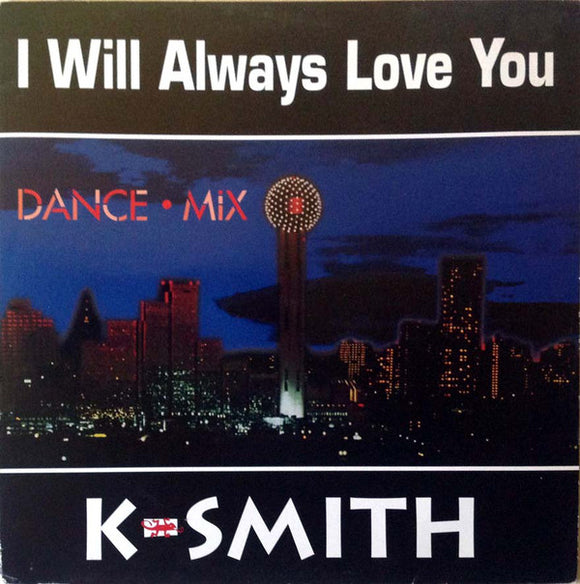 K-Smith* - I Will Always Love You (Dance Mix) (12