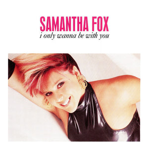 Samantha Fox - I Only Wanna Be With You (7", Single)