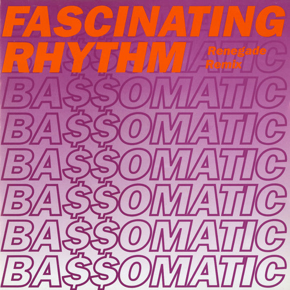 Bassomatic - Fascinating Rhythm (Renegade Remix) (12