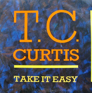 T.C. Curtis - Take It Easy (12")