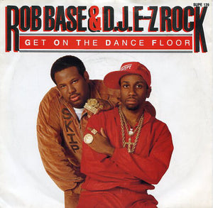 Rob Base & D.J. E-Z Rock* - Get On The Dance Floor (7", Single)
